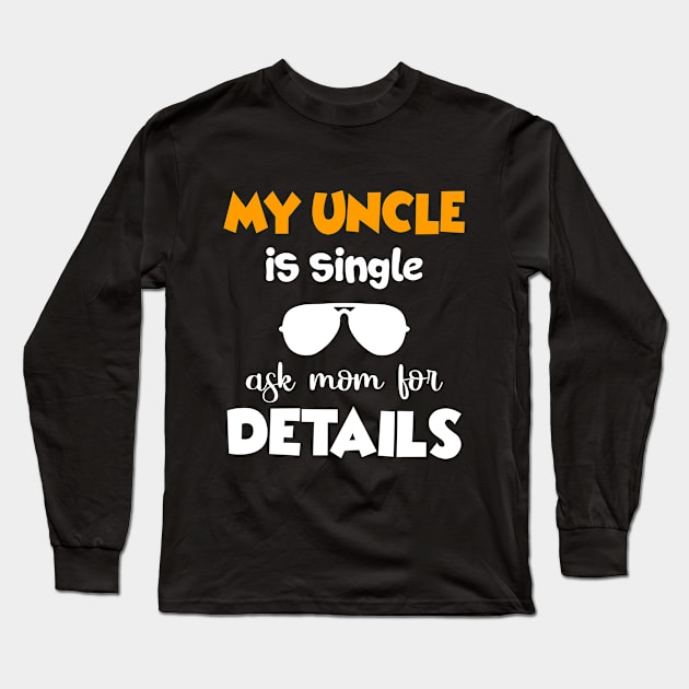 Single Uncle Shirt Gift from Nephew Niece T Shirt Long Sleeve T-Shirt by TeeLovely